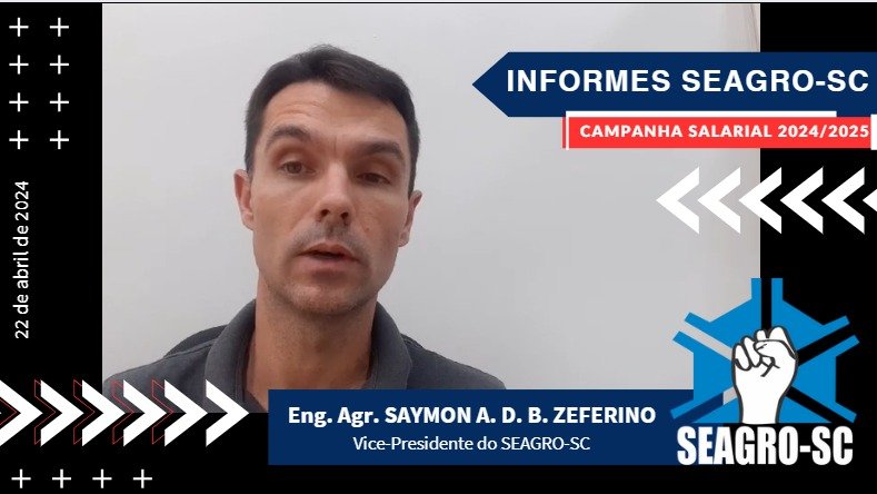 Informe do vice-presidente, Eng. Agr. Saymon Zeferino, sobre a Campanha Salarial 2024/2025